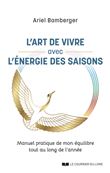 L'art de vivre avec l'énergie des saisons - Manuel pratique de mon équilibre tout au long de l'année