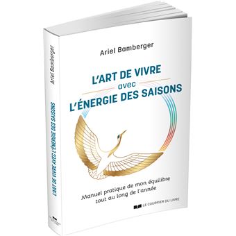 L'art de vivre avec l'énergie des saisons - Manuel pratique de mon équilibre tout au long de l'année