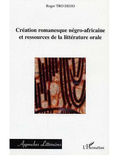 Création romanesque négro-africaine et ressources de la littérature orale