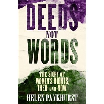 DEEDS NOT WORDS: STORY OF WOMEN'S RIGHTS - THEN AND NOW