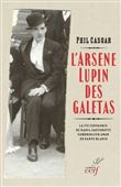 L'Arsène Lupin des galetas - La vie fantasque de Raoul Saccorotti, cambrioleur anar en gants blancs