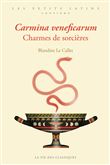 Carmina veneficarum. Charmes de sorcières