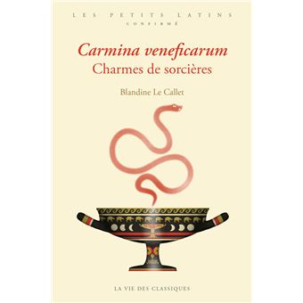 Carmina veneficarum. Charmes de sorcières