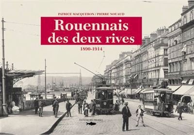 Rouennais Des Deux Rives 1890-1914