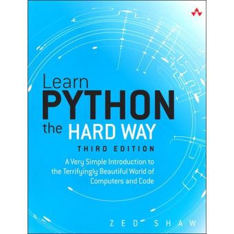 Learn Python the Hard Way A Very Simple Introduction to the ...