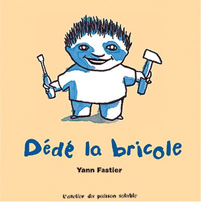 Dédé la bricole - Yann Fastier - broché