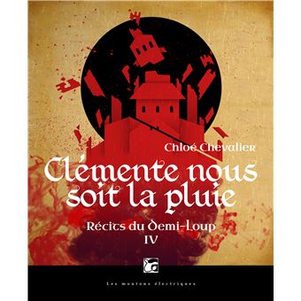 Recits du demi-loup, tome 4 - clemente nous soit la pluie