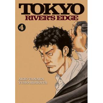 Tokyo Rige Tokyo river's edge - Tome 04 - Tokyo River'S Edge - HIJIKATA-Y+TANAKA-A ...