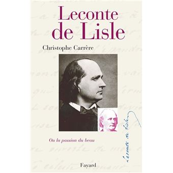 Leconte de Lisle ou la Passion du beau - 1