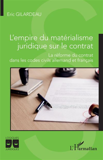 L'empire du matérialisme juridique sur le contrat - Eric Gilardeau - broché