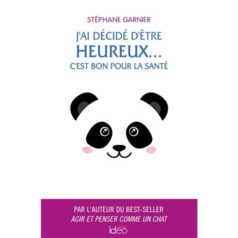 J'ai décidé d'être heureux... C'est bon pour la santé
