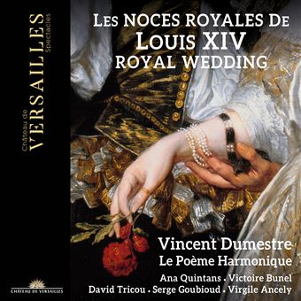top-meilleurs-albums-classique-jazz-juin-2022-fnac-Les-Noces-Royales-de-Louis-XIV-vincent-dumestre-poeme-harmonique-jean-baptiste-lully