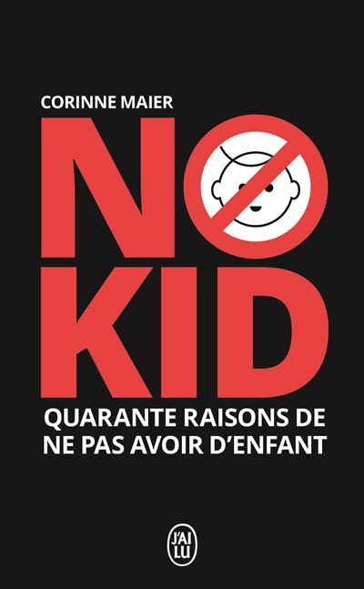 No kid quarante raisons de ne pas avoir d'enfant