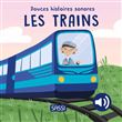 Douces histoires sonores. Les trains