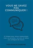 Vous ne savez pas communiquer !