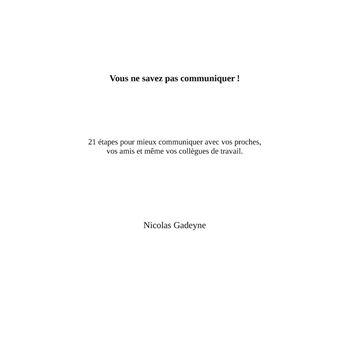 Vous ne savez pas communiquer !