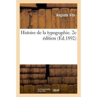 Histoire de la typographie. 2e édition