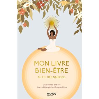 Mon livre bien-être au fil des saisons. Une année pour se créer des habitudes positives
