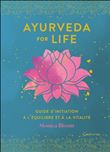 Ayurveda for life - Guide d'initiation à l'équilibre et à la vitalité