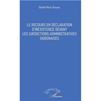 Le recours en déclaration d'inexistence devant les juridictions administratives gabonaises