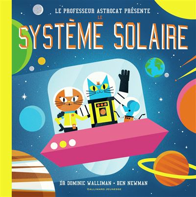 Professeur Astrocat : Le système solaire - Dominic Walliman - cartonné
