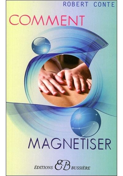 Comment magnétiser - Robert Conte - broché