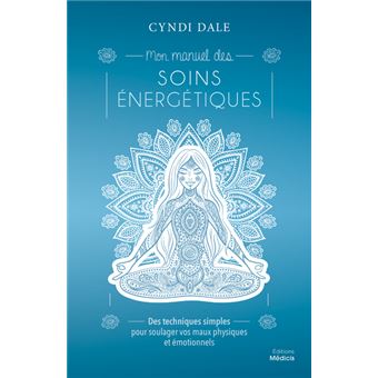 Mon manuel des soins énergétiques