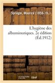 L'hygiène des albuminuriques. 2e édition