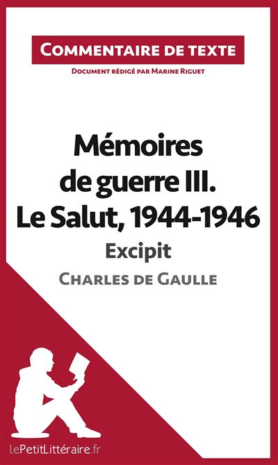 Commentaire composé : Mémoires de guerre III. Le Salut, 1944-1946 de Charles de Gaulle - Excipit