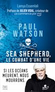 Paul Watson : Sea Shepherd, le combat d'une vie