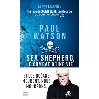 Paul Watson : Sea Shepherd, le combat d'une vie