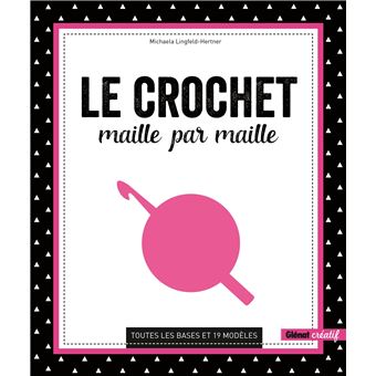 Le Crochet maille par maille