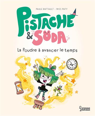 Pistache et Soda - La poudre à avancer le temps
