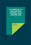 Le temps de la mélancolie Journal 2025 Janvier juin