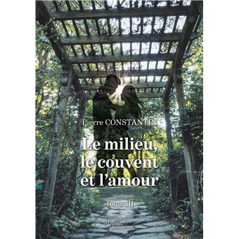Le milieu, le couvent et l'amour - Tome 3