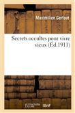 Secrets occultes pour vivre vieux