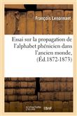 Essai sur la propagation de l'alphabet phénicien dans l'ancien monde, (Éd.1872-1873)