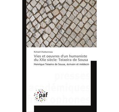 Vies et oeuvres d'un humaniste du xxe siecle: teixeira de so
