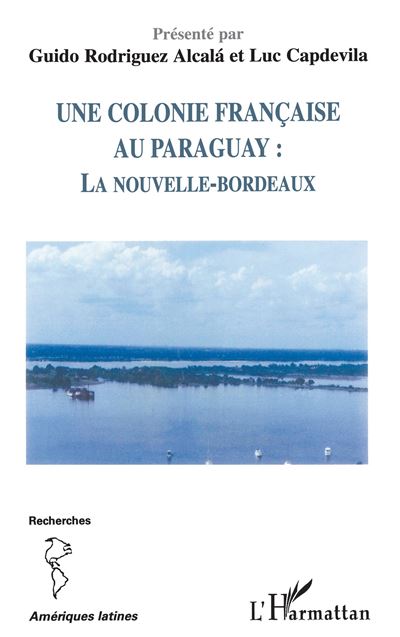 Une colonie française au Paraguay - Guido Rodriguez Alcala - broché