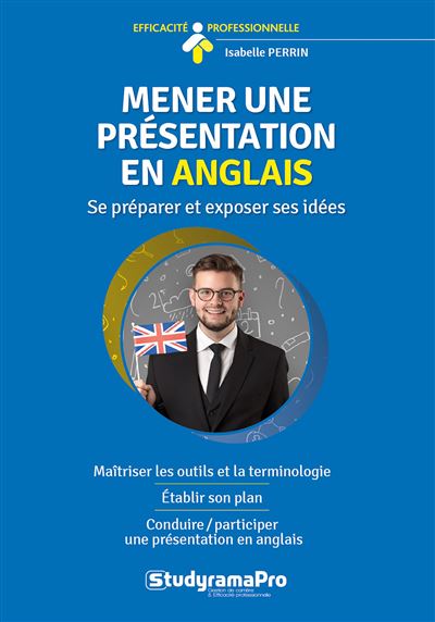 Mener une présentation en anglais Se préparer et exposer ses idées