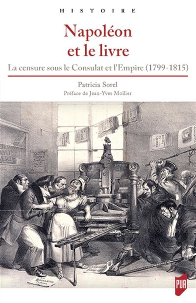 Napoléon et le livre La censure sous le Consulat et l'Empire (1799-1815)