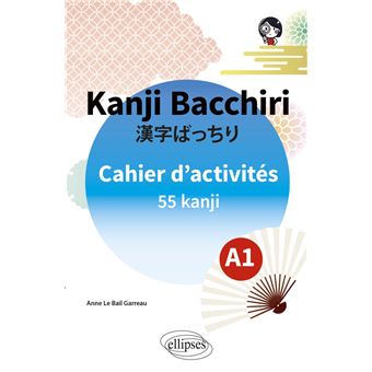 Japonais. Kanji Bacchiri. Cahier d'activités A1