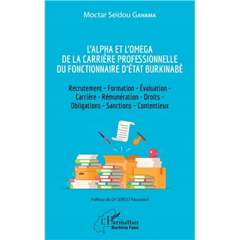 L'Alpha et l'Omega de la carrière professionnelle du fonctionnaire d'État burkinabè