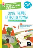 En route pour la production d'écrits CM - Conte, théâtre et récit de voyage - 2023 - Cahier élève