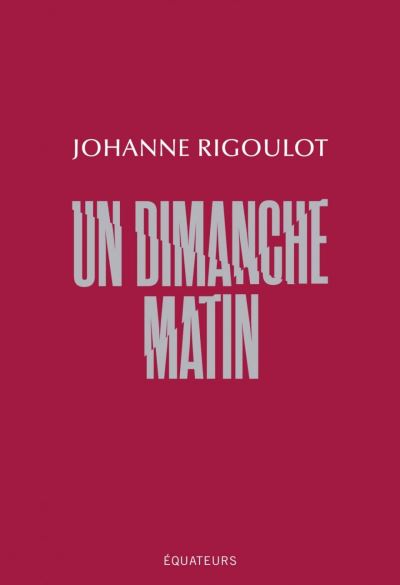 Un dimanche matin - Johanne Rigoulot - broché
