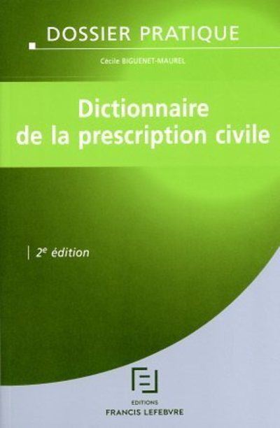 Dictionnaire de la prescription civile -  Rédaction des Editions Francis Lefebvre - relié