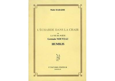 L'Echarde dans la chair ou la Vie du poète Germain Nouveau