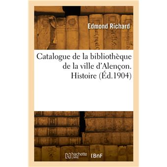 Catalogue de la bibliothèque de la ville d'Alençon. Histoire