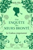 Une enquête des soeurs Brontë, T4 : Le Cadeau empoisonné