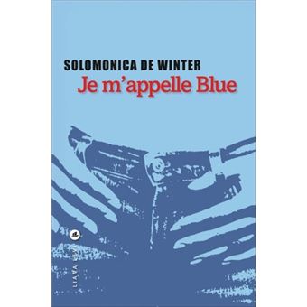 Je m'appelle Blue - broché - Solomonica de Winter, Jean-Luc Defromont